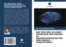 Copertina di AUF DEM WEG ZU EINER PÄDAGOGIK DER FREUDE: IA, NEUROWISSENSCHAFTEN UND SOZIALE GERECHTIGKEIT