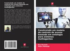 Copertina di Construindo um modelo de controlo de acesso baseado em ontologia para sistemas multiagentes