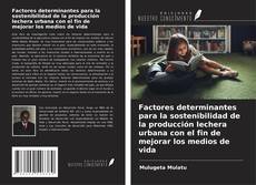 Portada del libro de Factores determinantes para la sostenibilidad de la producción lechera urbana con el fin de mejorar los medios de vida