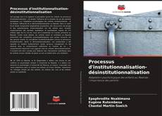 Borítókép a  Processus d'institutionnalisation-désinstitutionnalisation - hoz