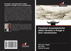 Bookcover of Funzioni ecosistemiche delle foreste a Praga e loro valutazione
