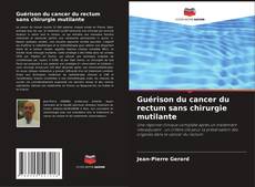 Обложка Guérison du cancer du rectum sans chirurgie mutilante