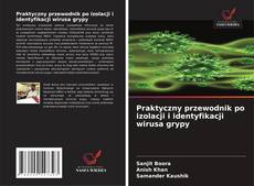 Buchcover von Praktyczny przewodnik po izolacji i identyfikacji wirusa grypy