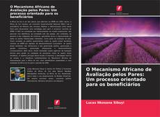 Copertina di O Mecanismo Africano de Avaliação pelos Pares: Um processo orientado para os beneficiários