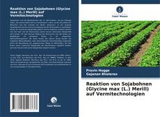 Capa do livro de Reaktion von Sojabohnen (Glycine max (L.) Merill) auf Vermitechnologien 
