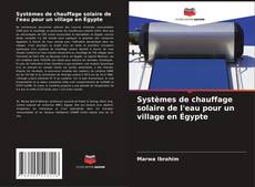 Capa do livro de Systèmes de chauffage solaire de l'eau pour un village en Égypte 