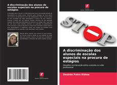 Buchcover von A discriminação dos alunos de escolas especiais na procura de estágios