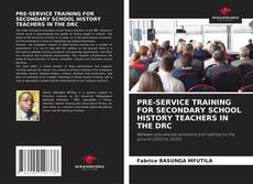 Bookcover of PRE-SERVICE TRAINING FOR SECONDARY SCHOOL HISTORY TEACHERS IN THE DRC