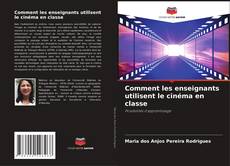 Couverture de Comment les enseignants utilisent le cinéma en classe