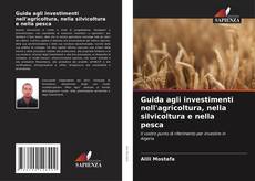 Couverture de Guida agli investimenti nell'agricoltura, nella silvicoltura e nella pesca