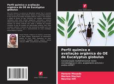 Copertina di Perfil químico e avaliação orgânica do OE de Eucalyptus globulus