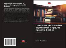 Bookcover of Littérature postcoloniale et phénoménologie, de Husserl à Bhabha