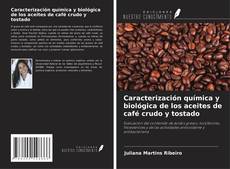 Caracterización química y biológica de los aceites de café crudo y tostado kitap kapağı