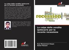 Capa do livro de La colpa delle vendite ipotecarie per la recente recessione 