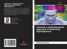Bookcover of Towards a spatiotemporal approach to detecting hypovigilance