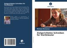 Zielgerichtetes Schreiben für Viertklässler的封面