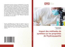 Buchcover von Impact des méthodes de synthèse sur les propriétés de l'hydroxyapatite