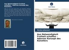 Copertina di Aus Notwendigkeit Freiheit schaffen – Adornos Konzept des Künstlers