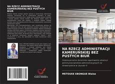 Copertina di NA RZECZ ADMINISTRACJI KAMERUŃSKIEJ BEZ PUSTYCH BIUR