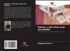 Danser, c'est rêver avec ses jambes的封面
