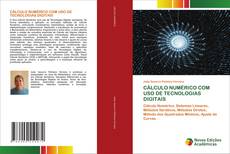 Capa do livro de CÁLCULO NUMÉRICO COM USO DE TECNOLOGIAS DIGITAIS 