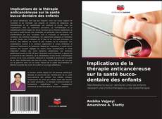 Couverture de Implications de la thérapie anticancéreuse sur la santé bucco-dentaire des enfants