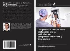 Bookcover of Diagnóstico precoz de la disfunción de la articulación temporomandibular y evaluación