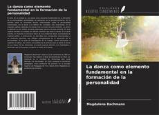 Borítókép a  La danza como elemento fundamental en la formación de la personalidad - hoz