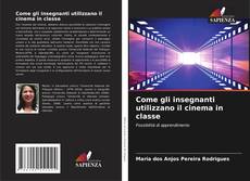 Come gli insegnanti utilizzano il cinema in classe的封面