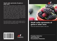 Couverture de Studi sulla spremuta di gelso e aloe vera