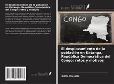 Buchcover von El desplazamiento de la población en Katanga, República Democrática del Congo: retos y motivos
