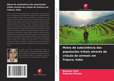 Buchcover von Meios de subsistência das populações tribais através da criação de animais em Tripura, Índia