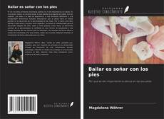 Couverture de Bailar es soñar con los pies