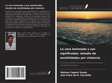 Copertina di La cara lesionada y sus significados: estudio de morbilidades por violencia
