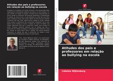 Atitudes dos pais e professores em relação ao bullying na escola的封面