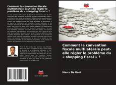 Buchcover von Comment la convention fiscale multilatérale peut-elle régler le problème du « shopping fiscal » ?