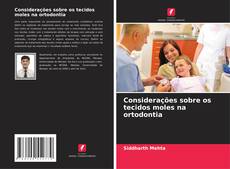 Capa do livro de Considerações sobre os tecidos moles na ortodontia 