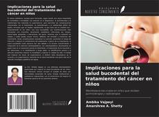 Bookcover of Implicaciones para la salud bucodental del tratamiento del cáncer en niños