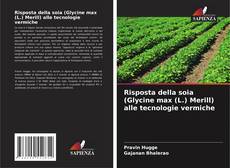 Couverture de Risposta della soia (Glycine max (L.) Merill) alle tecnologie vermiche