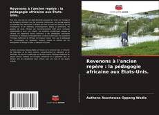 Buchcover von Revenons à l'ancien repère : la pédagogie africaine aux États-Unis.