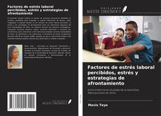 Copertina di Factores de estrés laboral percibidos, estrés y estrategias de afrontamiento