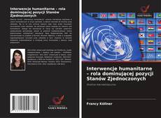 Couverture de Interwencje humanitarne – rola dominującej pozycji Stanów Zjednoczonych