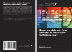 Couverture de Mapas mentales o cómo fomentar la innovación multidisciplinar