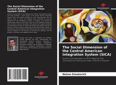 Bookcover of The Social Dimension of the Central American Integration System (SICA)