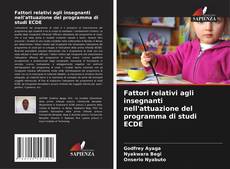 Couverture de Fattori relativi agli insegnanti nell'attuazione del programma di studi ECDE