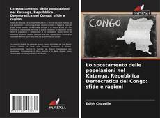 Capa do livro de Lo spostamento delle popolazioni nel Katanga, Repubblica Democratica del Congo: sfide e ragioni 