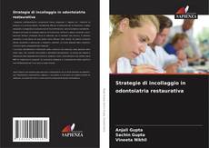 Copertina di Strategie di incollaggio in odontoiatria restaurativa