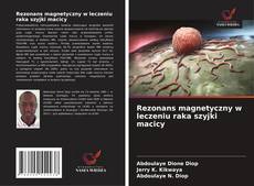 Copertina di Rezonans magnetyczny w leczeniu raka szyjki macicy