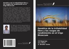 Copertina di Genética de la trillabilidad libre y los rasgos de rendimiento en el trigo Dicoccum