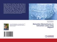 Retraction Biomechanics in Extraction cases using Aligners kitap kapağı